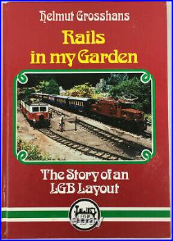Helmut Grosshans Rails in my Garden The Story of an LGB Layout Rare G Scale Book